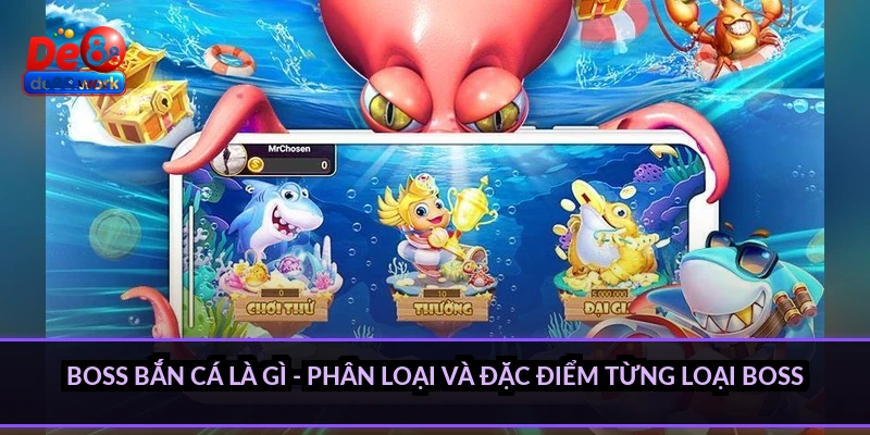 Boss bắn cá là gì - phân loại và đặc điểm từng loại boss