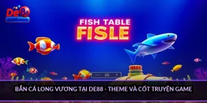 Bắn cá Long Vương tại DE88 - theme và cốt truyện game