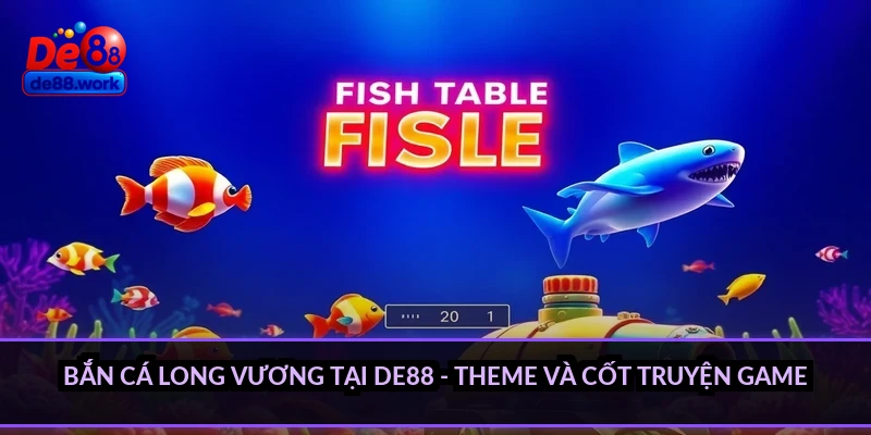 Bắn cá Long Vương tại DE88 - theme và cốt truyện game