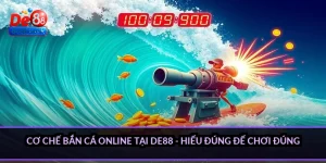 Cơ chế bắn cá online tại DE88 - hiểu đúng để chơi đúng