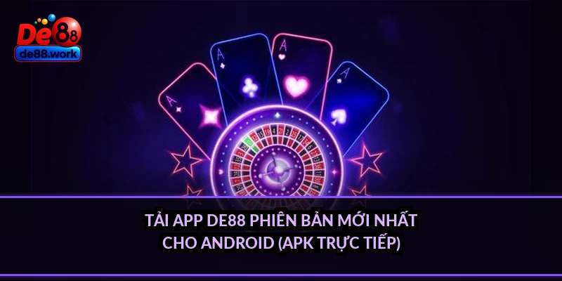 Tải app DE88 phiên bản mới nhất cho Android (APK trực tiếp)