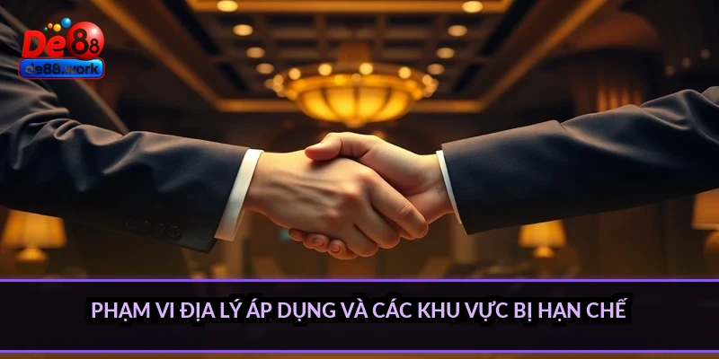 Phạm vi địa lý áp dụng và các khu vực bị hạn chế