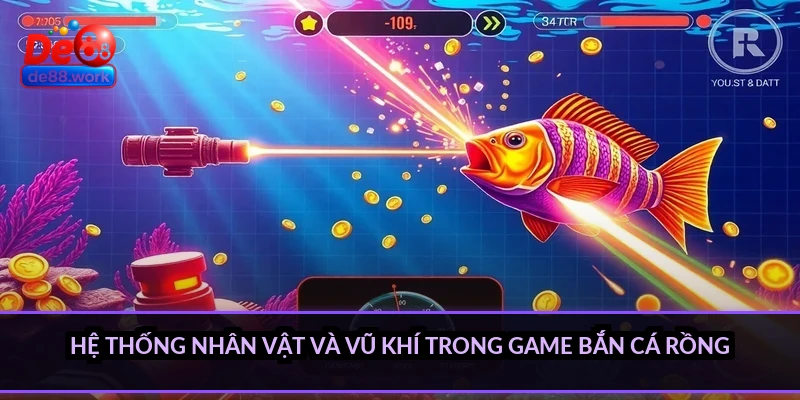 Hệ thống nhân vật và vũ khí trong game bắn cá Rồng