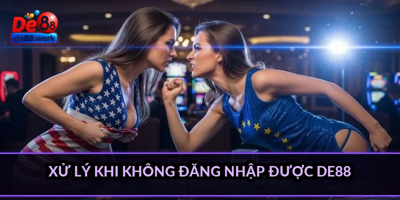 Xử lý khi không đăng nhập được DE88