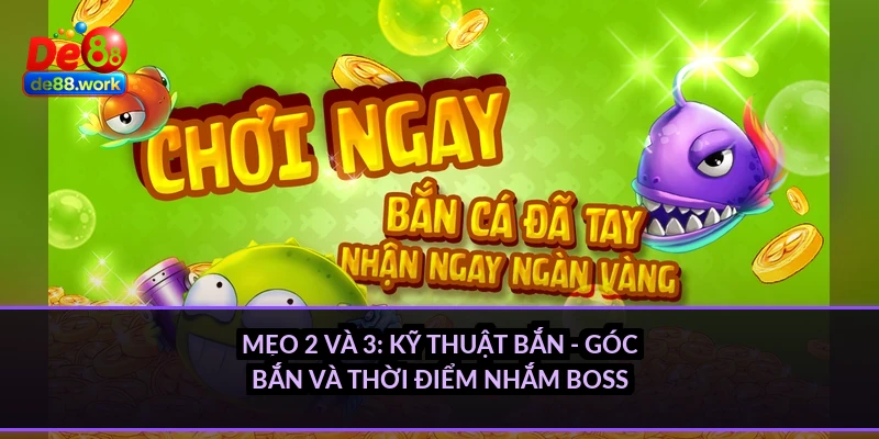 Mẹo 2 và 3: Kỹ thuật bắn - góc bắn và thời điểm nhắm boss