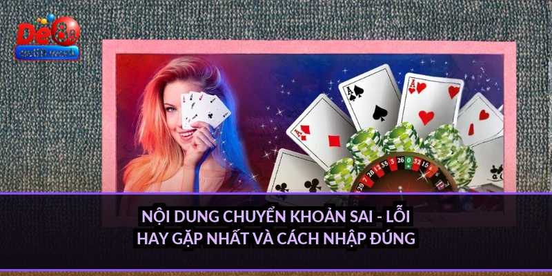 Nội dung chuyển khoản sai - lỗi hay gặp nhất và cách nhập đúng