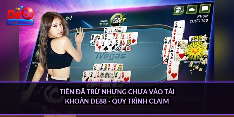 Tiền đã trừ nhưng chưa vào tài khoản DE88 - quy trình claim